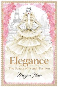 Cover image for Elegance: The Beauty of French Fashion