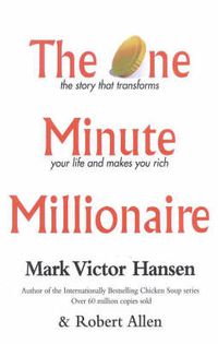 Cover image for The One Minute Millionaire: The Story That Transforms Your Life and Makes You Rich