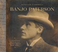 Cover image for Banjo Paterson: A Life in Pictures and Words from the Banjo Paterson Family Archive