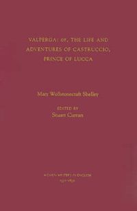 Cover image for Valperga: or the Life and Adventures of Castruccio, Prince of Lucca