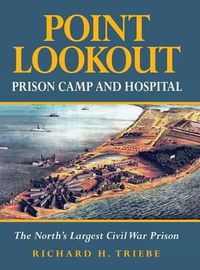 Cover image for Point Lookout Prison Camp and Hospital: The North's Largest Civil War Prison