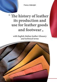 Cover image for The history of leather its production and use for leather goods and footwear