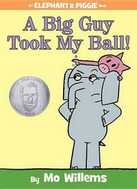 Cover image for A Big Guy Took My Ball! (an Elephant and Piggie Book)