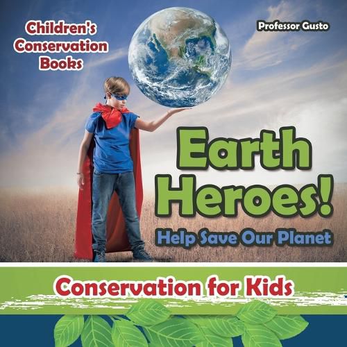 Cover image for Earth Heroes! Help Save Our Planet - Conservation for Kids - Children's Conservation Books