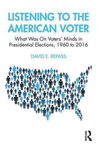 Cover image for Listening to the American Voter: What Was On Voters' Minds in Presidential Elections, 1960 to 2016
