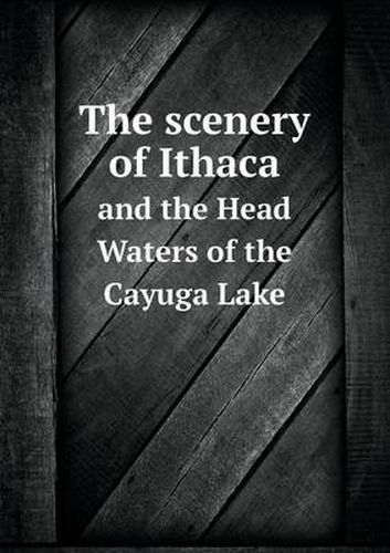 Cover image for The scenery of Ithaca and the Head Waters of the Cayuga Lake