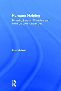 Cover image for Humane Helping: Focusing Less on Disorders and More on Life's Challenges