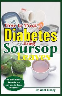 Cover image for How to Treat Diabetes Using Soursop Leaves