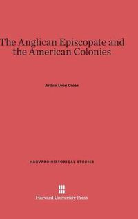 Cover image for The Anglican Episcopate and the American Colonies