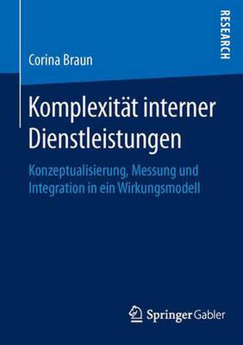 Cover image for Komplexitat interner Dienstleistungen: Konzeptualisierung, Messung und Integration in ein Wirkungsmodell