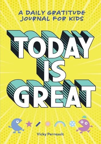 Cover image for Today Is Great!: A Daily Gratitude Journal for Kids