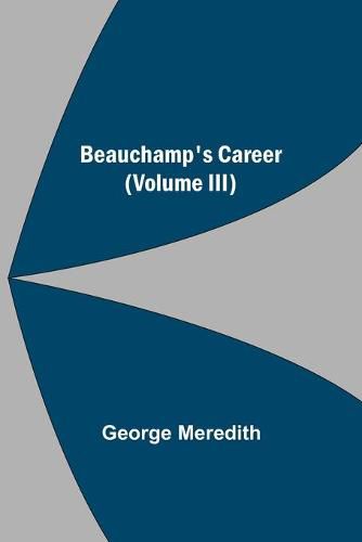 Cover image for Beauchamp's Career (Volume III)