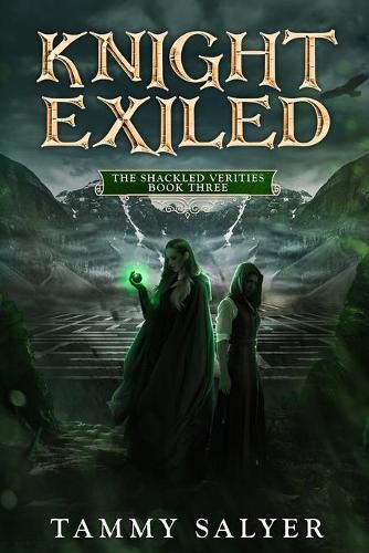 Knight Exiled: The Shackled Verities (Book Three)