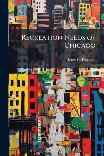 Cover image for Recreation Needs of Chicago
