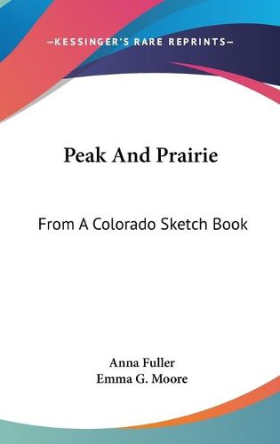 Cover image for Peak and Prairie: From a Colorado Sketch Book