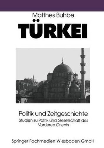 Cover image for Turkei: Politik Und Zeitgeschichte