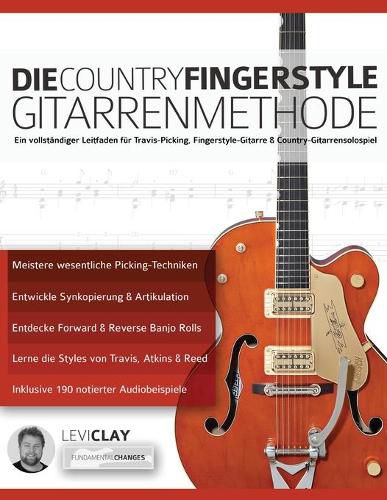 Die Country-Fingerstyle Gitarrenmethode: Ein vollstandiger Leitfaden fur Travis-Picking, Fingerstyle-Gitarre, & Country-Gitarrensolospiel