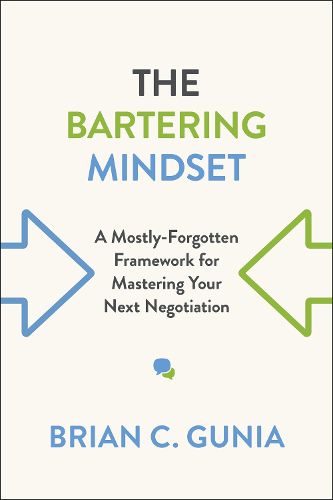 The Bartering Mindset: A Mostly Forgotten Framework for Mastering Your Next Negotiation