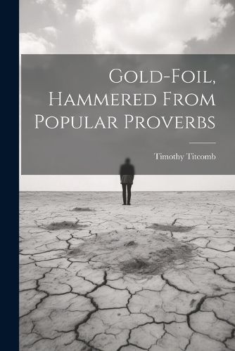 Gold-Foil, Hammered From Popular Proverbs