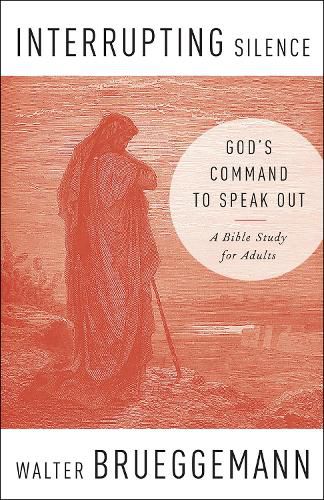 Cover image for Interrupting Silence: God's Command to Speak Out