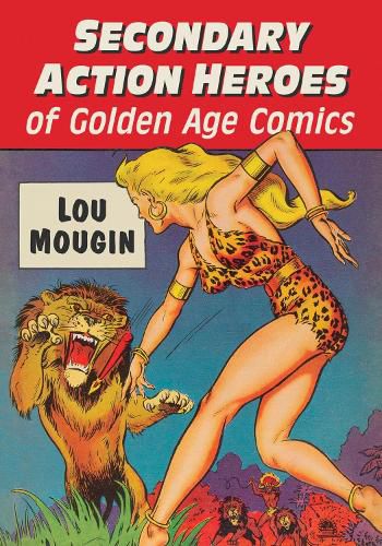 Cover image for Secondary Action Heroes of Golden Age Comics