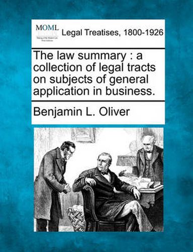 Cover image for The Law Summary: A Collection of Legal Tracts on Subjects of General Application in Business.