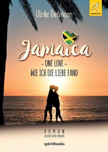 Cover image for Jamaika - One Love: Wie ich die Liebe fand