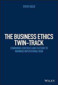 Cover image for The Business Ethics Twin-Track: Combining Controls and Culture to Minimise Reputational Risk