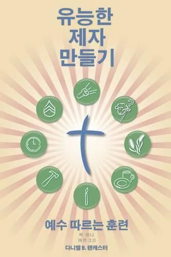 Cover image for Making Radical Disciples - Leader - Korean Edition: A Manual to Facilitate Training Disciples in House Churches, Small Groups, and Discipleship Groups, Leading Towards a Church-Planting Movement