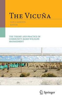 Cover image for The Vicuna: The Theory and Practice of Community Based Wildlife Management