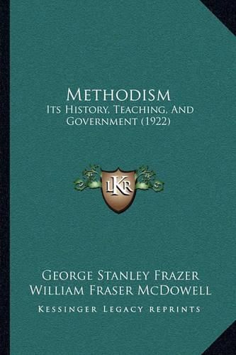 Methodism: Its History, Teaching, and Government (1922)