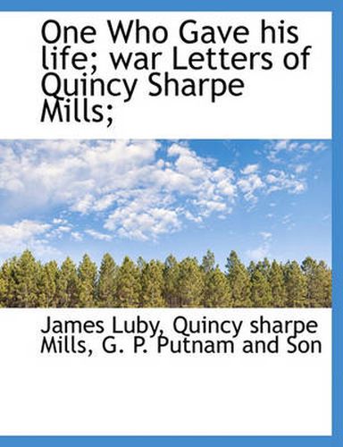 Cover image for One Who Gave His Life; War Letters of Quincy Sharpe Mills;