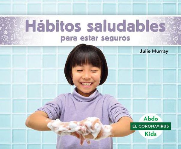Cover image for Habitos Saludables Para Estar Seguros (Staying Safe with Healthy Habits)