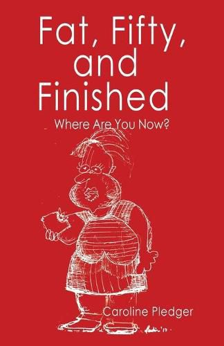 Cover image for Fat, Fifty, and Finished: Where Are You Now?