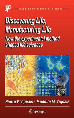 Cover image for Discovering Life, Manufacturing Life: How the experimental method shaped life sciences