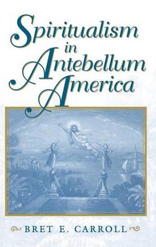 Cover image for Spiritualism in Antebellum America