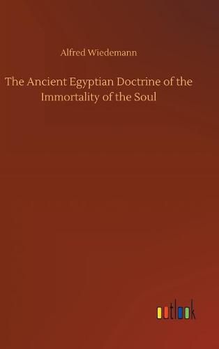 The Ancient Egyptian Doctrine of the Immortality of the Soul