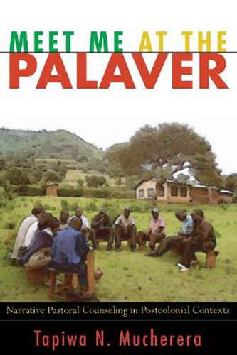 Cover image for Meet Me at the Palaver: Narrative Pastoral Counseling in Postcolonial Contexts