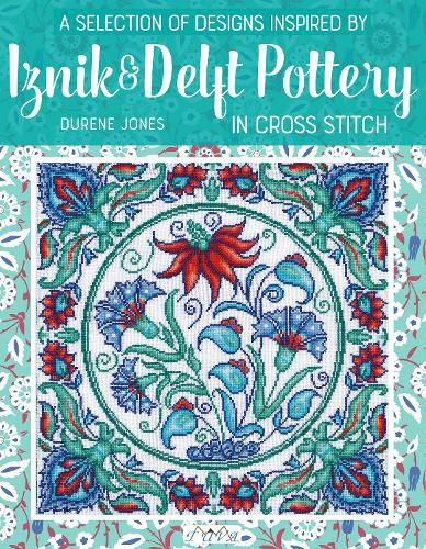 Cover image for A Selection of Designs Inspired by Iznik and Delft Pottery in Cross Stitch