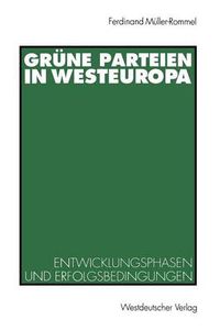 Cover image for Grune Parteien in Westeuropa: Entwicklungsphasen Und Erfolgsbedingungen