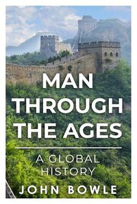 Cover image for Man Through the Ages: A Global History