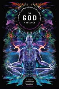 Cover image for The God Molecule: 50-MeO-DMT and the Spiritual Path to Divine Light