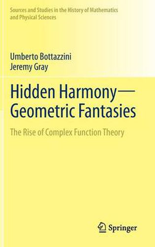 Hidden Harmony-Geometric Fantasies: The Rise of Complex Function Theory