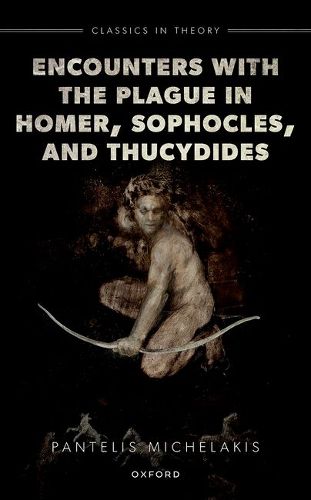 Cover image for Encounters with the Plague in Homer, Sophocles, and Thucydides
