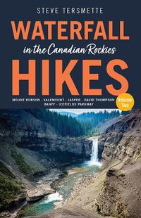Cover image for Waterfall Hikes in the Canadian Rockies Volume 2
