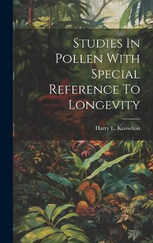 Cover image for Studies In Pollen With Special Reference To Longevity