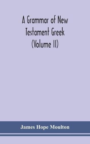 Cover image for A grammar of New Testament Greek (Volume II)