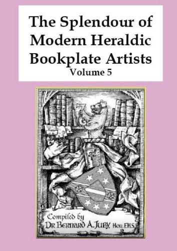 Cover image for The Splendour of Modern Heraldic Bookplate Artists - Volume 5