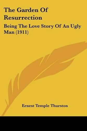 The Garden of Resurrection: Being the Love Story of an Ugly Man (1911)