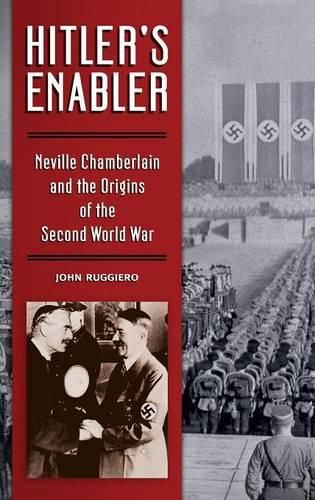 Cover image for Hitler's Enabler: Neville Chamberlain and the Origins of the Second World War